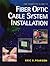 Complete Guide to Fiber Optic Cable Systems Installation