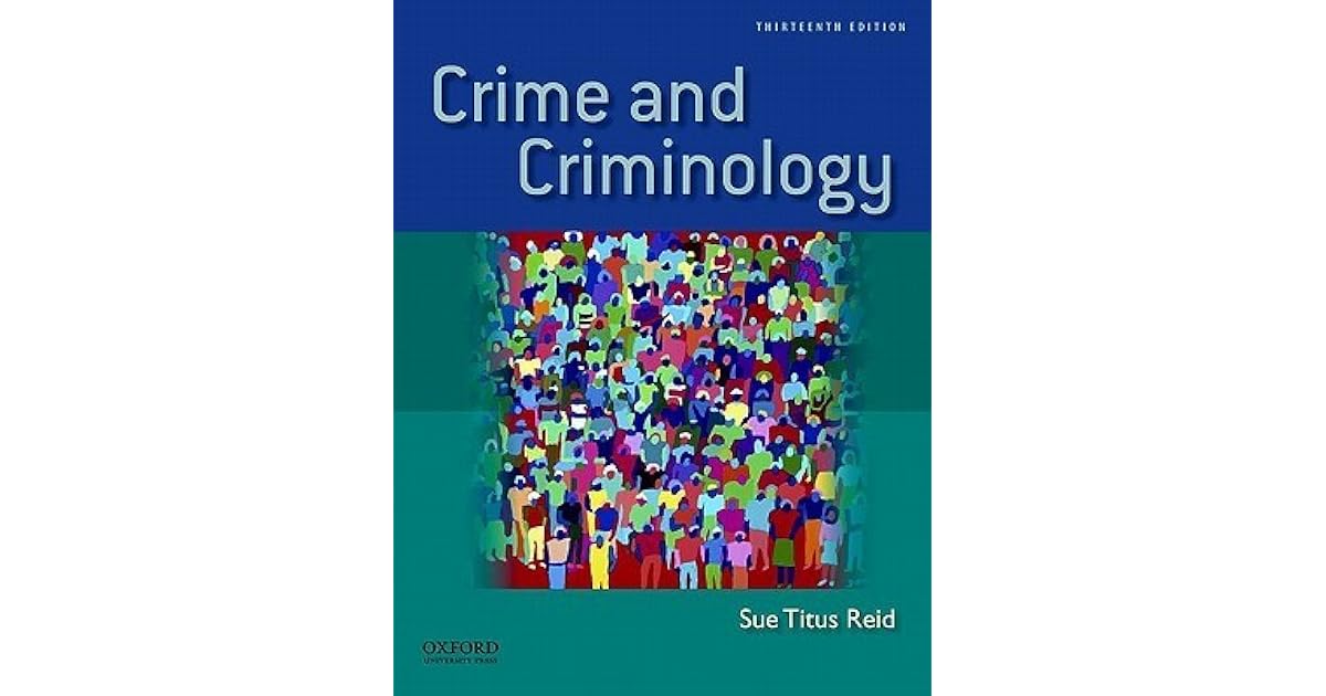 Crime and Criminology by Sue Titus Reid