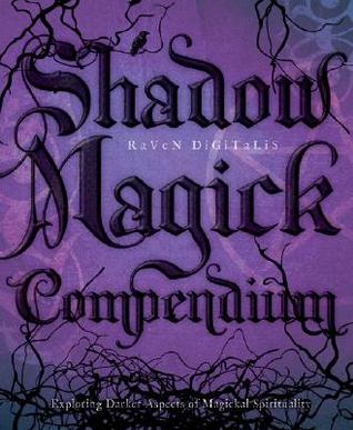 Shadow Magick Compendium: Exploring Darker Aspects of Magickal Spirituality (Paperback)