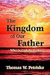 The Kingdom of Our Father by Thomas Petrisko