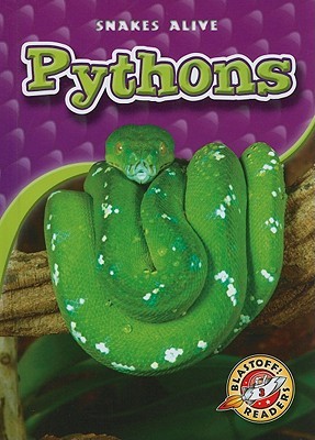 Pythons (Blastoff! Readers: Snakes Alive)