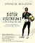 Sister Vegetarian's 31 Days of Drama-Free Living: Exercises and Recipes for a Healthy Mind, Body, and Spirit