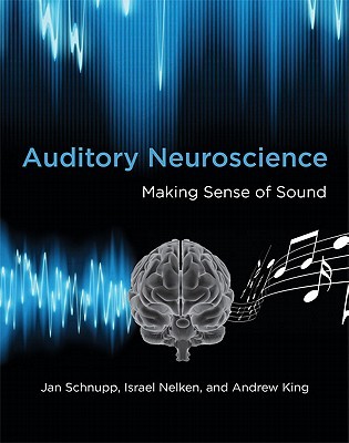 Auditory Neuroscience: Making Sense of Sound (Hardcover)