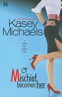 Mischief Becomes Her (Sunshine Girls, #2)