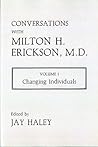 Conversations with Milton H. Erickson, M.D.: Volume I, Changing Individuals
