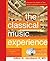 The Classical Music Experience: Discover The Music Of The World's Greatest Composers
