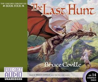 The Last Hunt The Unicorn Chronicles 4 By Bruce Coville