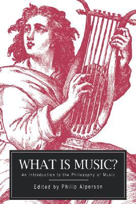 What is Music?: An Introduction to the Philosophy of Music (Volume 0)