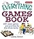 The Everything Games Book: 600 Classic Games and Activities for the Whole Family