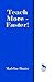 Teach More -- Faster! (Madeline Hunter Collection Series)