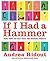 If I Had a Hammer: More Than 100 Easy Fixes and Weekend Projects – A Complete DIY Guide by Andrea Ridout to Save Money
