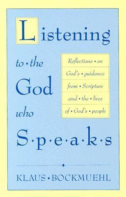 Listening to the God Who Speaks: Reflections on God's Guidance from Scripture and the Lives of God's People (Paperback)