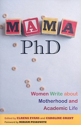 Mama, PhD: Women Write About Motherhood and Academic Life (Paperback)