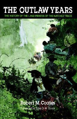 The Outlaw Years: The History of the Land Pirates of the Natchez Trace (Paperback)