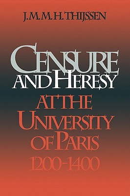 Censure and Heresy at the University of Paris, 1200 - 1400 (Hardcover)
