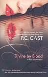 Divine By Blood by P.C. Cast