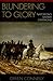 Blundering to Glory: Napoleon's Military Campaigns