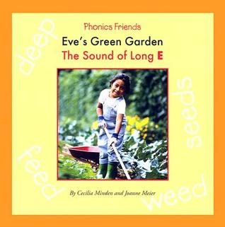 Eve's Green Garden: The Sound of Long E (Phonics Friends, 1237)