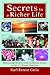 Secrets to a Richer Life: Illuminating Wisdom from the Human Family on the 37 Ultimate Questions
