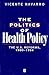 The Politics of Health Poli...
