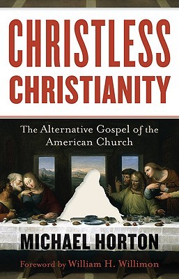 Christless Christianity: The Alternative Gospel of the American Church (Hardcover)