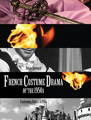 French Costume Drama of the 1950s: Fashioning Politics in Film (Paperback)