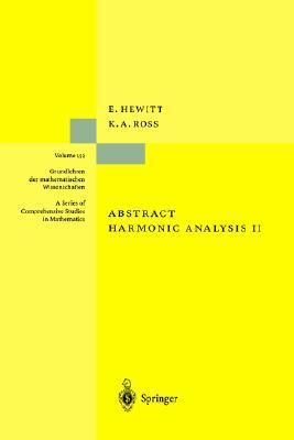 Abstract Harmonic Analysis: Structure and Analysis for Compact Groups Analysis on Locally Compact Abelian Groups (Grundlehren der mathematischen Wissenschaften, 152)