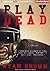 Play Dead: A Thriller