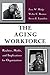 The Aging Workforce: Realities, Myths, And Implications For Organizations
