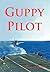 Guppy Pilot