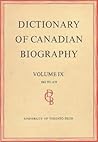 Dictionary of Canadian Biography / Dictionaire Biographique du Canada: Volume IX, 1861 - 1870