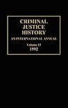 Criminal Justice History: An International Annual; Volume 13, 1992 Criminal Justice History: An International Annual; Volume 13, 1992