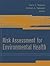 Risk Assessment for Environmental Health
