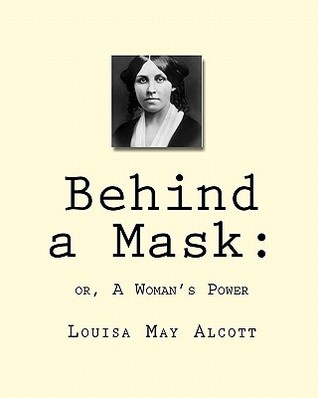 Behind a Mask:: or, A Woman's Power