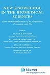 New Knowledge in the Biomedical Sciences: Some Moral Implications of Its Acquisition, Possession, and Use (Philosophy and Medicine, 10)