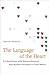 The Language of the Heart: A Cultural History of the Recovery Movement from Alcoholics Anonymous to Oprah Winfrey