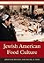 Jewish American Food Culture (Food Cultures in America)