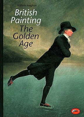 British Painting: The Golden Age (World of Art)