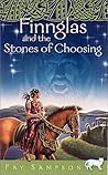 Finnglas and the Stones of Choosing by Fay Sampson