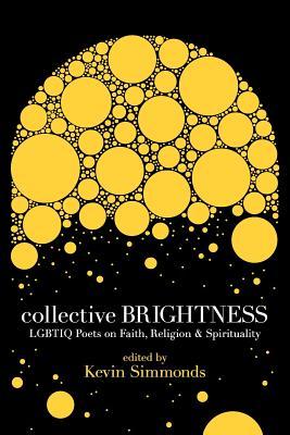 Collective Brightness: LGBTIQ Poets on Faith, Religion & Spirituality (Paperback)