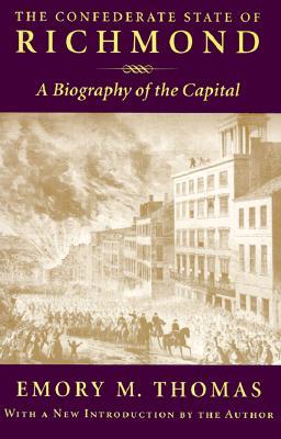 The Confederate State of Richmond: A Biography of the Capital (Paperback)