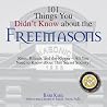 101 Things You Didn't Know About The Freemasons: Rites, Rituals, and the Ripper-All You Need to Know About This Secret Society! (101 Things Series)