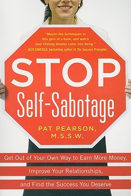 Stop Self-Sabotage: Get Out of Your Own Way to Earn More Money, Improve Your Relationships, and Find the Success You Deserve: How to Get Out of Your Own Way and Find the Success You Deserve (Paperback)