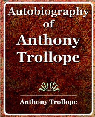 Autobiography of Anthony Trollope (Paperback)