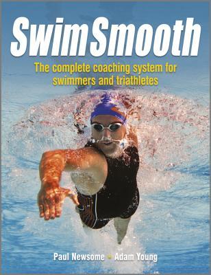 Swim Smooth: The Complete Coaching System for Swimmers and Triathletes (Paperback)