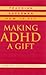 Making ADHD a Gift: Teaching Superman How to Fly
