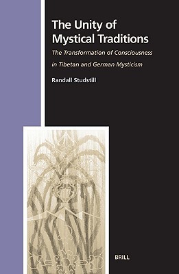 The Unity Of Mystical Traditions: The Transformation Of Consciousness In Tibetan And German Mysticism (Studies in the History of Religions)