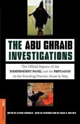The Abu Ghraib Investigations: The Official Independent Panel and Pentagon Reports on the Shocking Prisoner Abuse in Iraq (Paperback)