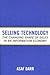 Selling Technology: The Changing Shape of Sales in an Information Economy (Collection on Technology and Work)