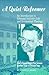 A Quiet Reformer: An Introduction to Edmund Schlink's Life and Ecumenical Theology : From a Gospel Voice in Nazi Germany to a New Vision of Christian Unity